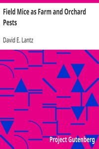 Field Mice as Farm and Orchard Pests by David E. (David Ernest) Lantz