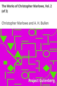 The Works of Christopher Marlowe, Vol. 2 (of 3) by Christopher Marlowe