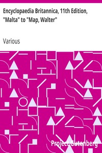 Encyclopaedia Britannica, 11th Edition, "Malta" to "Map, Walter"
Volume 17, Slice 5 by Various