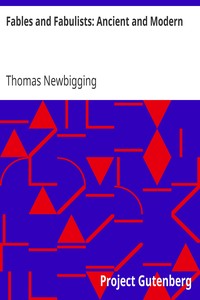 Fables and Fabulists: Ancient and Modern by Thomas Newbigging