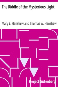 The Riddle of the Mysterious Light by Mary E. Hanshew