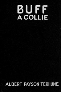 Buff: A Collie, and Other Dog-Stories by Albert Payson Terhune