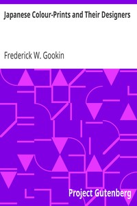 Japanese Colour-Prints and Their Designers by Frederick W. Gookin