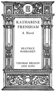 Katharine Frensham: A Novel by Beatrice Harraden