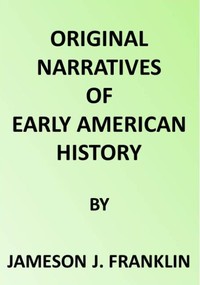 Spanish Explorers in the Southern United States, 1528-1543.
The Narrative of Alvar Nunez Cabeca de Vaca. The Narrative of the Expedition of Hernando De Soto by the Gentleman of Elvas by Alvar Núñez Cabeza de Vaca