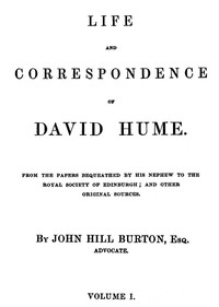 Life and Correspondence of David Hume, Volume 1 by John Hill Burton