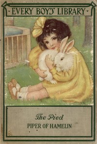 The Pied Piper of Hamelin, and Other Poems
Every Boy's Library by Robert Browning