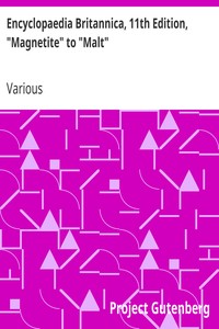 Encyclopaedia Britannica, 11th Edition, "Magnetite" to "Malt"
Volume 17, Slice 4 by Various
