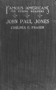 The Story of John Paul Jones by Chelsea Curtis Fraser