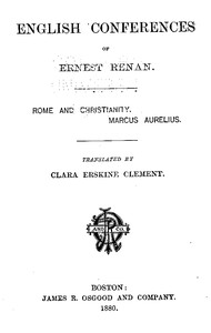 English Conferences of Ernest Renan: Rome and Christianity. Marcus Aurelius by Ernest Renan