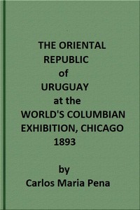 The Oriental Republic of Uruguay at the World's Columbian Exhibition, Chicago, 1893 by Carlos María de Pena