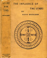The influence of the stars : $b a book of old world lore by Rosa Baughan