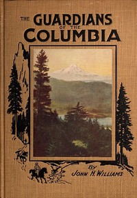 The Guardians of the Columbia
Mount Hood, Mount Adams and Mount St. Helens by John H. (John Harvey) Williams