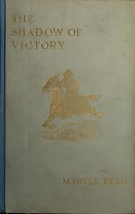 The Shadow of Victory: A Romance of Fort Dearborn by Myrtle Reed