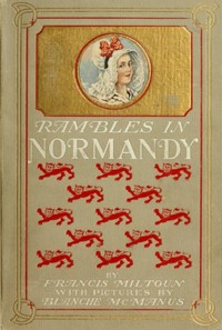 Rambles in Normandy by M. F. (Milburg Francisco) Mansfield
