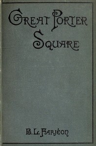 Great Porter Square: A Mystery. v. 2 by B. L. (Benjamin Leopold) Farjeon
