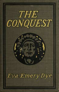 The Conquest: The True Story of Lewis and Clark by Eva Emery Dye