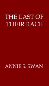 The Last of Their Race by Annie S. Swan