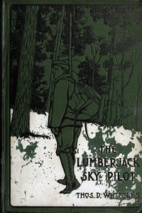 The Lumberjack Sky Pilot by Thomas D. (Thomas Davis) Whittles