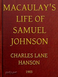 Macaulay's Life of Samuel Johnson, with a Selection from his Essay on Johnson by Thomas Babington Macaulay Macaulay