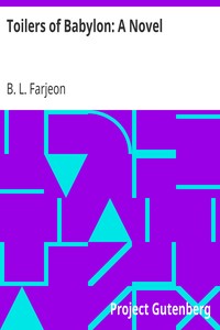 Toilers of Babylon: A Novel by B. L. (Benjamin Leopold) Farjeon