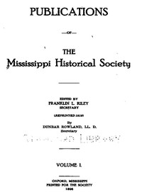 Publications of the Mississippi Historical Society, Volume 01 (of 14), 1898 by Mississippi Historical Society