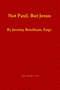 Not Paul, but Jesus by Jeremy Bentham