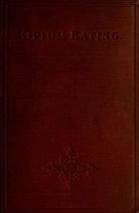 Opium Eating: An Autobiographical Sketch by an Habituate by Anonymous