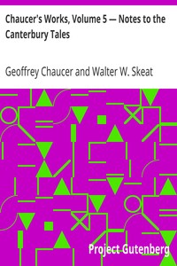 Chaucer's Works, Volume 5 — Notes to the Canterbury Tales by Geoffrey Chaucer