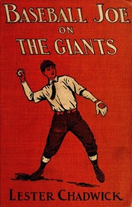 Baseball Joe on the Giants; or, Making Good as a Ball Twirler in the Metropolis by Lester Chadwick