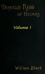 Donald Ross of Heimra (Volume 1 of 3) by William Black