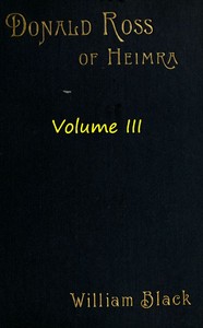 Donald Ross of Heimra (Volume 3 of 3) by William Black