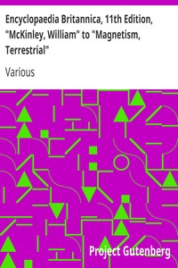 Encyclopaedia Britannica, 11th Edition, "McKinley, William" to "Magnetism, Terrestrial"
Volume 17, Slice 3 by Various