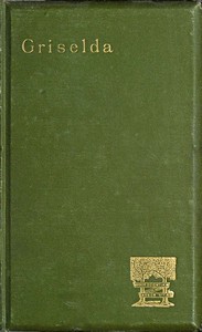 Griselda: a society novel in rhymed verse by Wilfrid Scawen Blunt
