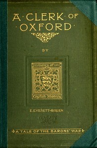 A Clerk of Oxford, and His Adventures in the Barons' War by Evelyn Everett-Green