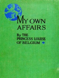 My Own Affairs by Princess of Belgium Louise