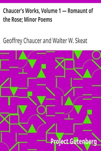 Chaucer's Works, Volume 1 — Romaunt of the Rose; Minor Poems by Geoffrey Chaucer