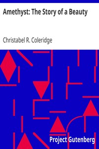 Amethyst: The Story of a Beauty by Christabel R. (Christabel Rose) Coleridge
