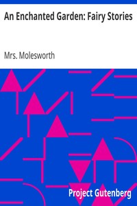 An Enchanted Garden: Fairy Stories by Mrs. Molesworth