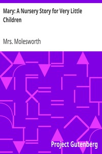 Mary: A Nursery Story for Very Little Children by Mrs. Molesworth