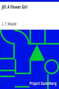 Jill: A Flower Girl by L. T. Meade