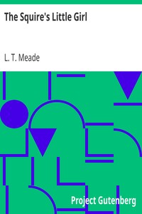 The Squire's Little Girl by L. T. Meade