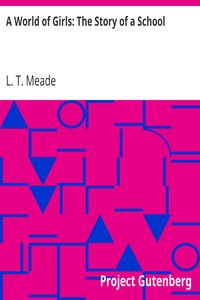 A World of Girls: The Story of a School by L. T. Meade
