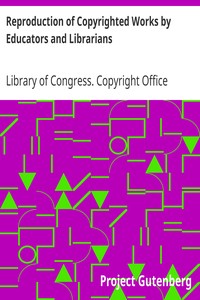 Reproduction of Copyrighted Works by Educators and Librarians by Library of Congress. Copyright Office