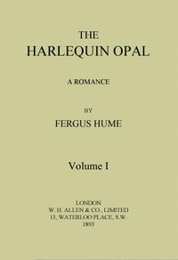 The Harlequin Opal: A Romance. Vol. 1 (of 3) by Fergus Hume