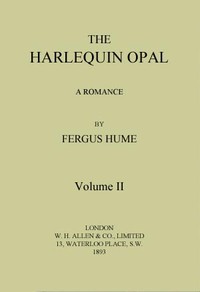 The Harlequin Opal: A Romance. Vol. 2 (of 3) by Fergus Hume