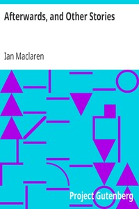 Afterwards, and Other Stories by Ian Maclaren