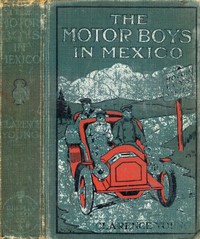 The Motor Boys in Mexico; Or, The Secret of the Buried City by Clarence Young