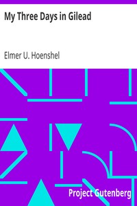 My Three Days in Gilead by Elmer U. (Elmer Ulysses) Hoenshel