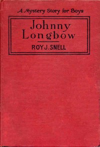 Johnny Longbow by Roy J. (Roy Judson) Snell